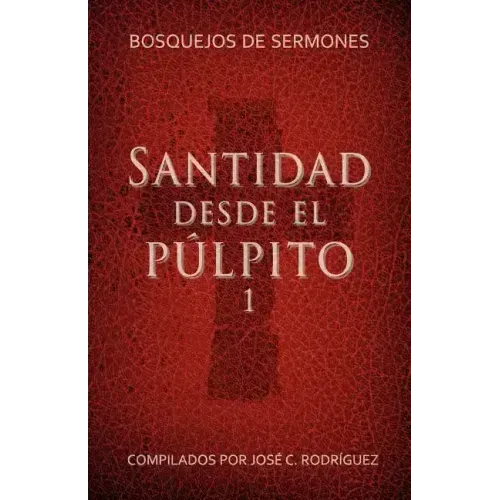 Santidad desde el púlpito, Número 1: Bosquejos de sermones - Paperback