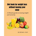 Diet book for weight loss without loosing your mind: A lifestyle guide to loosing weight permanently