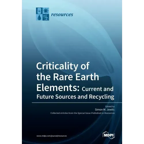 Criticality of the Rare Earth Elements: Current and Future Sources and Recycling