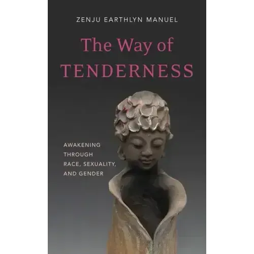 The Way of Tenderness: Awakening Through Race, Sexuality, and Gender