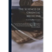 The Science of Oriental Medicine: a Concise Discussion of Its Principles and Methods, Biographical Sketches of Its Leading Practitioners, Its Treatmen