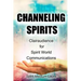 Channeling Spirits: Clairaudience for Spirit World Communications