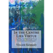 In the Centre Lies Virtue: A short, no nonsense guide to who you are, where you came from and how to be happy