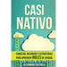 Casi Nativo: Consejos, recursos y estrategias para aprender inglés de verdad