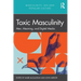 Toxic Masculinity: Men, Meaning, and Digital Media