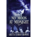 No Moon at Midnight: (A Stand-Alone Biographical Novel )-- and Book 7 of the concluding story of the Lord Byron Series)