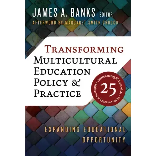Transforming Multicultural Education Policy and Practice: Expanding Educational Opportunity