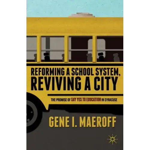Reforming a School System, Reviving a City: The Promise of Say Yes to Education in Syracuse