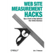 Web Site Measurement Hacks: Tips & Tools to Help Optimize Your Online Business