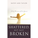 Shattered, But Not Broken: (Only Because of His Grace)