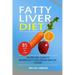 Fatty Liver Diet: 85 Step-by-Step Recipes and Guide To Reverse Fatty Liver Disease And Live Longer