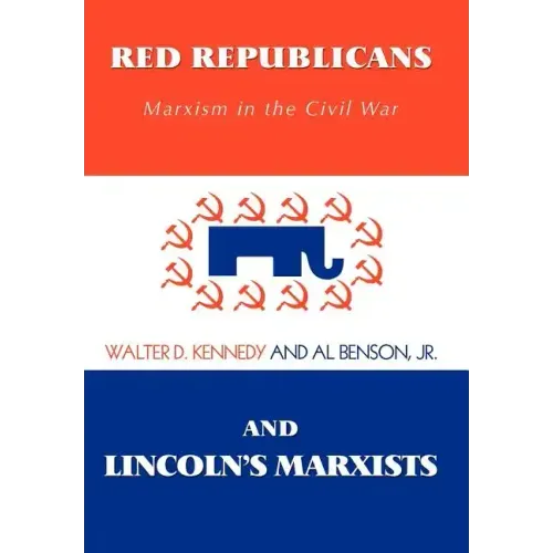 Red Republicans and Lincoln's Marxists: Marxism in the Civil War