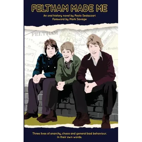 Feltham Made Me: Foreword by Mark Savage - Paperback