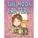 The Moon Lantern: picture book for children 3+
