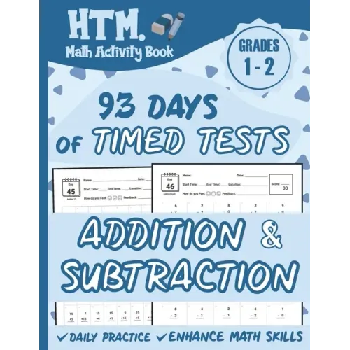 93 Days of Timed Tests - Addition And Subtraction: Grades 1-2, Math Drills, Single Digit, Digits 0-15, Reproducible Practice Problems with Answers