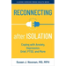 Reconnecting After Isolation: Coping with Anxiety, Depression, Grief, Ptsd, and More