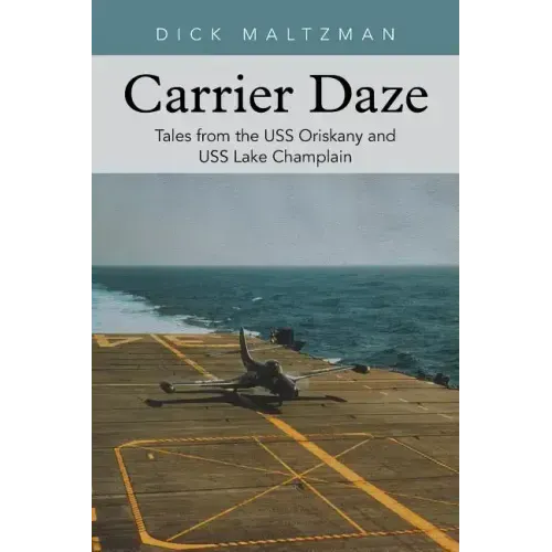 Carrier Daze: Tales from the USS Oriskany and USS Lake Champlain