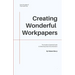 Creating Wonderful Workpapers: The Auditor's Essential Guide to Delivering Good Documentation