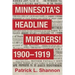 Minnesota's Headline Murders! 1900 to 1919
