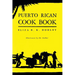 Puerto Rican Cook Book: (Cooklore Reprint)