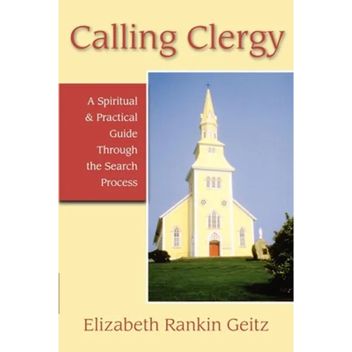 Calling Clergy: A Spiritual & Practical Guide Through the Search Process