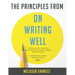 The Principles from On Writing Well: The best book for Anyone that Writes Regularly and wants to Upgrade Their Writing Skill Comprehensive Guide to Wr