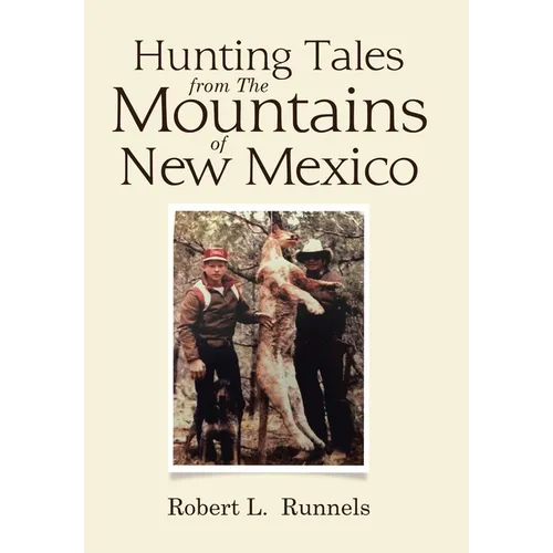 Hunting Tales from The Mountains of New Mexico