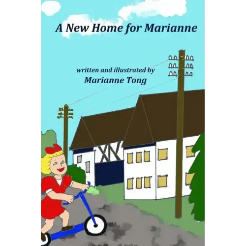 A New Home for Marianne: The Destruction of World War II Forces the Family to Move to a Country Village