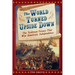 The World Turned Upside Down: The Yorktown Victory That Won America's Independence