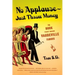 No Applause--Just Throw Money: The Book That Made Vaudeville Famous