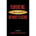 Players Inc: 101 Ways to Score