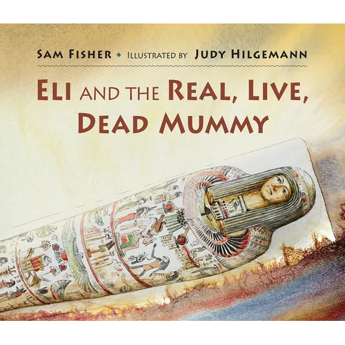 Eli and the Real, Live, Dead Mummy