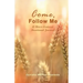 Come, Follow Me (A Christ-Centered Devotional Journal)