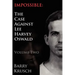 Impossible: The Case Against Lee Harvey Oswald (Volume Two)