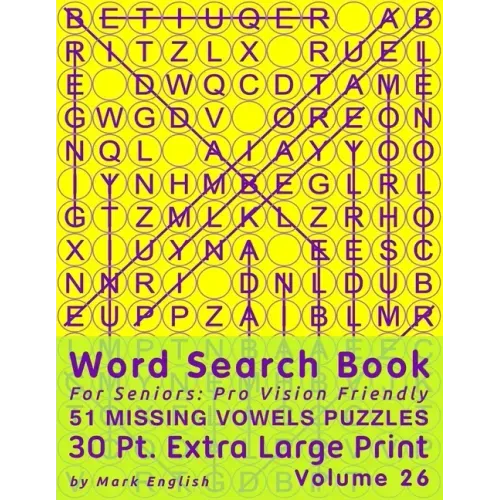Word Search Book For Seniors: Pro Vision Friendly, 51 Missing Vowels Puzzles, 30 Pt. Extra Large Print, Vol. 26