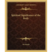 Spiritual Significance of the Body