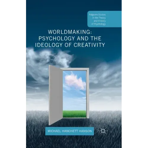 Worldmaking: Psychology and the Ideology of Creativity