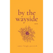 By the Wayside: Stories