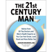 The 21st Century Man: Advice from 50 Top Doctors and Men's Health Experts So You Can Feel Great, Look Good and Have Better Sex