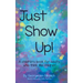 Just Show Up