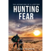 Hunting Fear: The adventure of a lifetime
