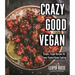 Crazy Good Vegan: Simple, Frugal Recipes for Flavor-Packed Home Cooking