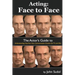 Acting Face to Face: The Actor's Guide to Understanding how Your Face Communicates Emotion for TV and Film