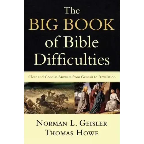 The Big Book of Bible Difficulties: Clear and Concise Answers from Genesis to Revelation