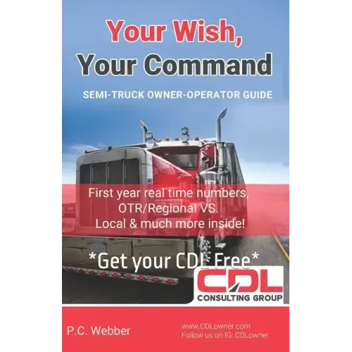 Your Wish, Your Command: CDL Employee To Owner Operator Guide A-Z