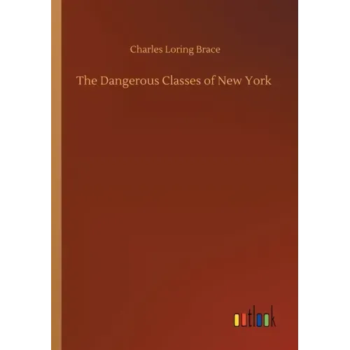 The Dangerous Classes of New York