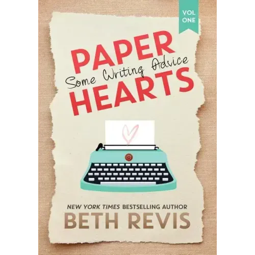 Paper Hearts, Volume 1: Some Writing Advice