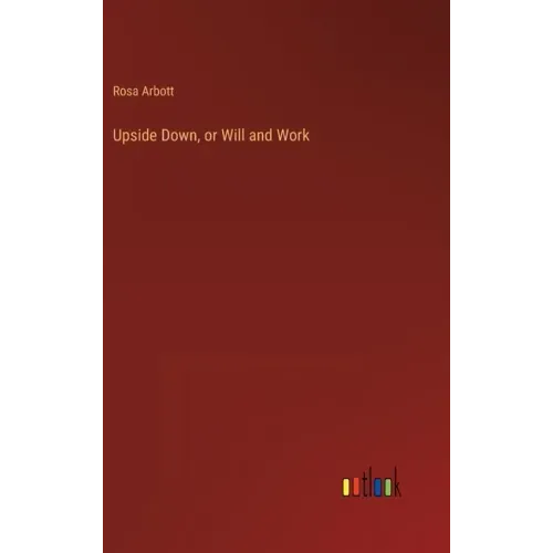 Upside Down, or Will and Work