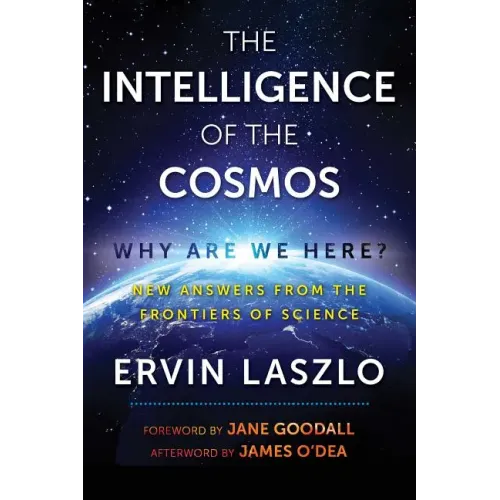 The Intelligence of the Cosmos: Why Are We Here? New Answers from the Frontiers of Science