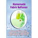 Homemade Fabric Softener: An Easy to Follow Guide for creating your own High Quality Fabric Softener to Save Tons!